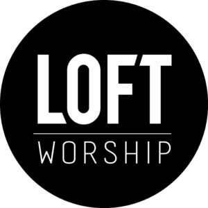 Loft Worship