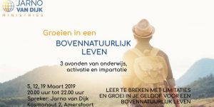 Jarno van Dijk ministries - Groeien in een bovennatuurlijk leven