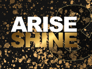 Arise & Shine